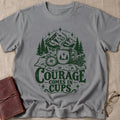 Courage Comes In Cups T-Shirt