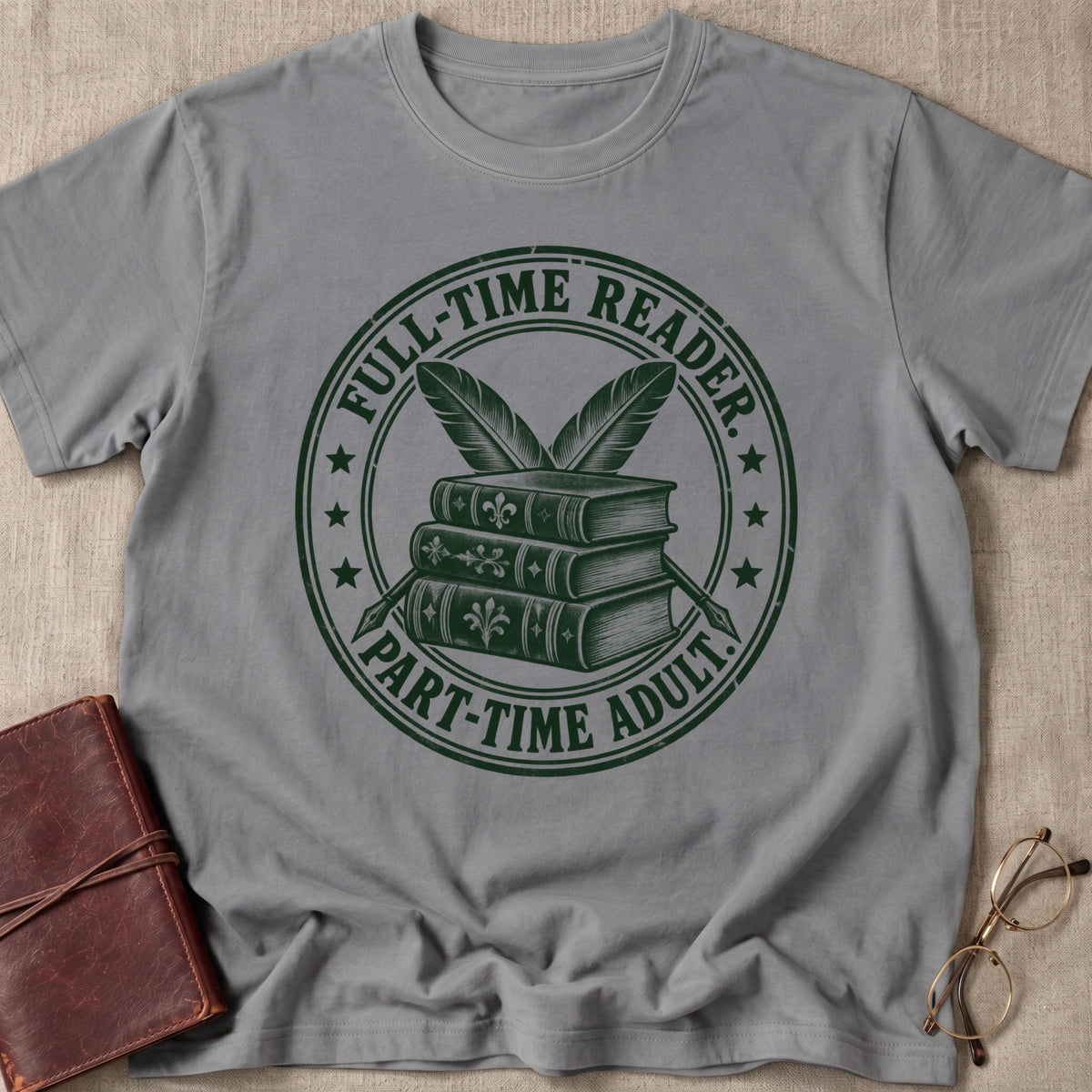 Full-Time Reader | Part-Time Adult T-Shirt