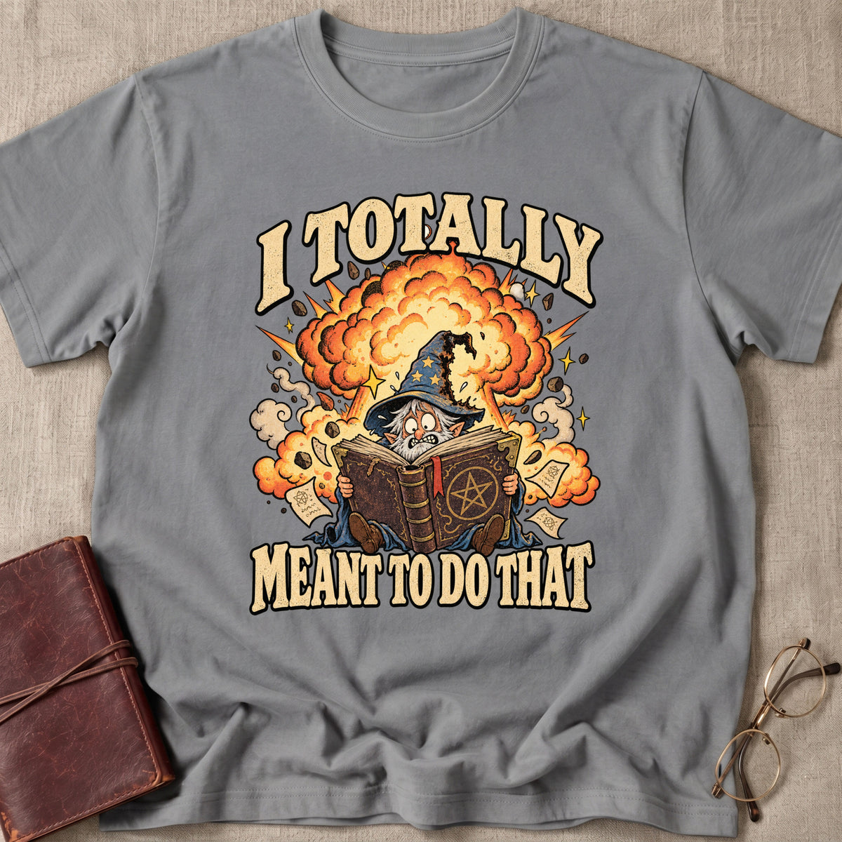 I Totally Meant To Do That | T-Shirt