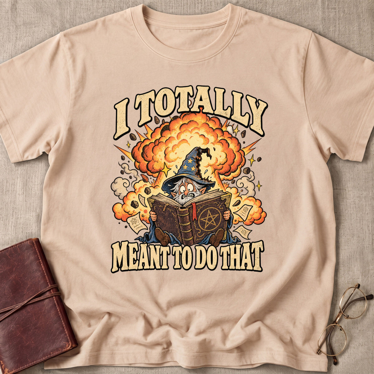 I Totally Meant To Do That | T-Shirt