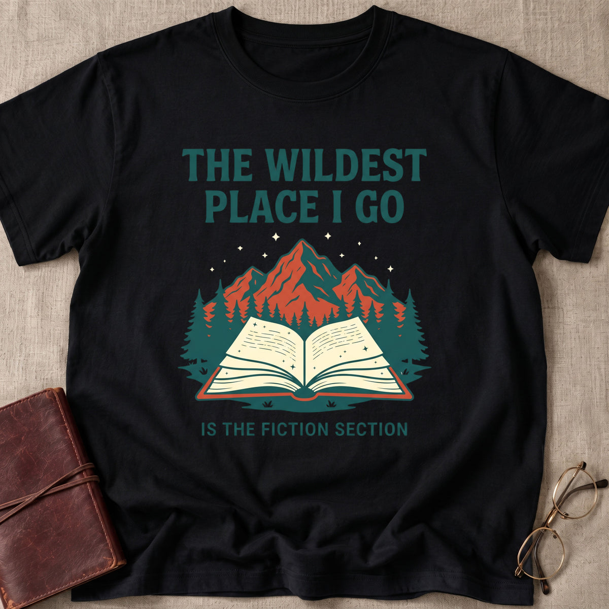 The Wildest Place I Go is the Fiction Section T-Shirt
