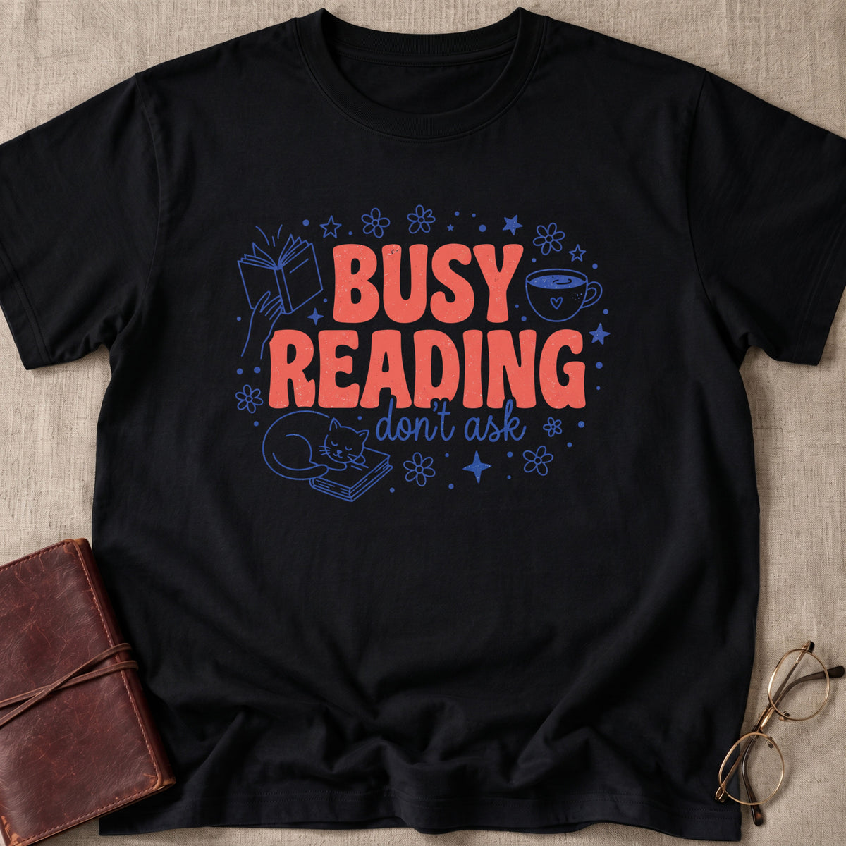 Busy Reading | Don't Ask T-Shirt