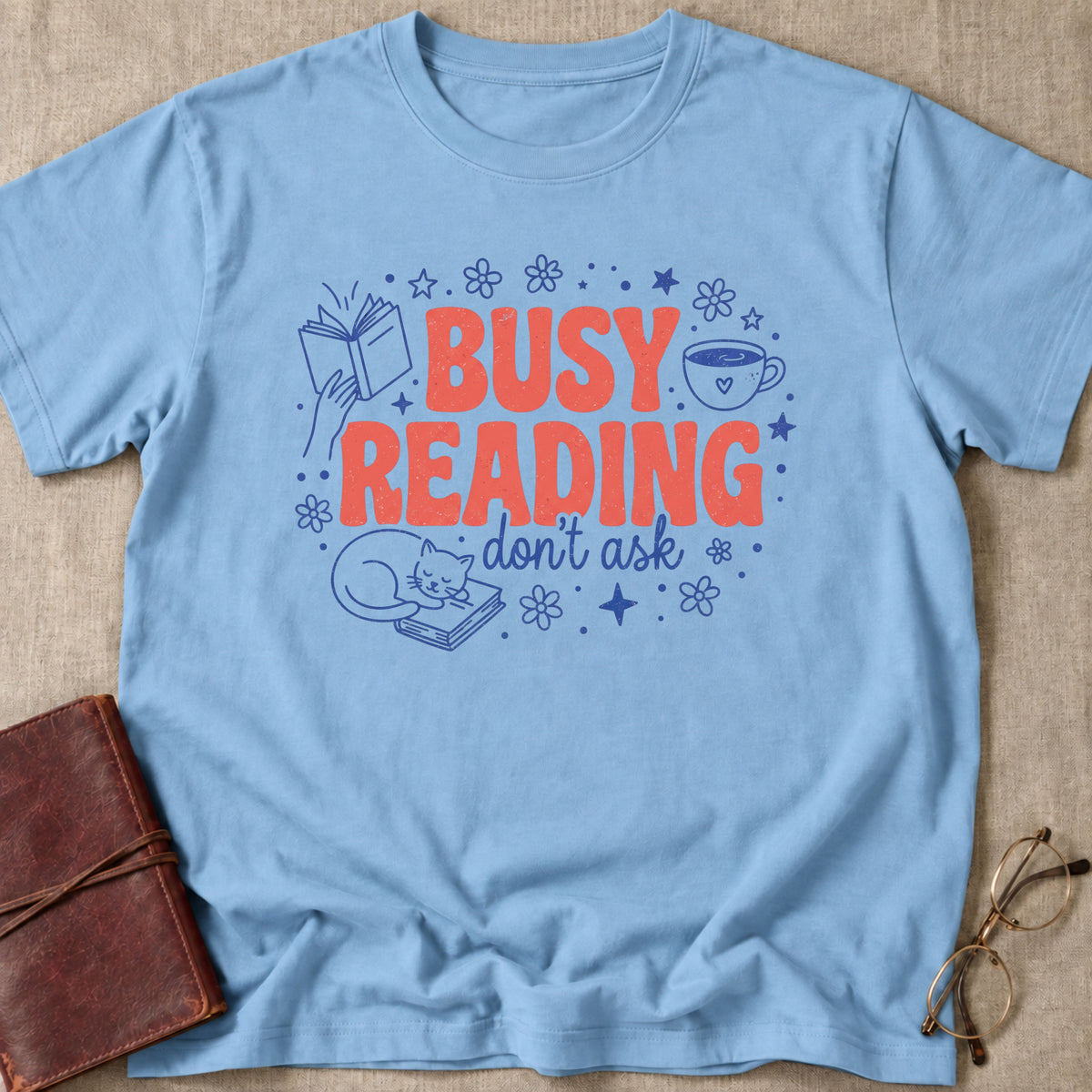 Busy Reading | Don't Ask T-Shirt