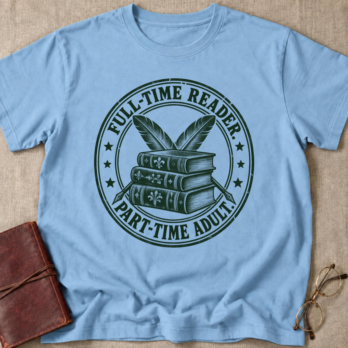 Full-Time Reader | Part-Time Adult T-Shirt