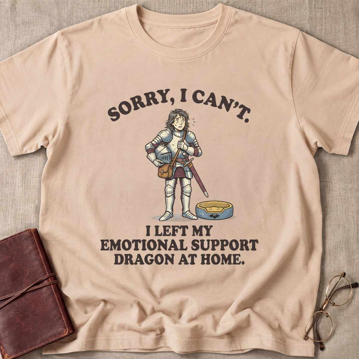 Sorry, I Can't. I Left My Emotional Support Dragon At Home 1 T-Shirt