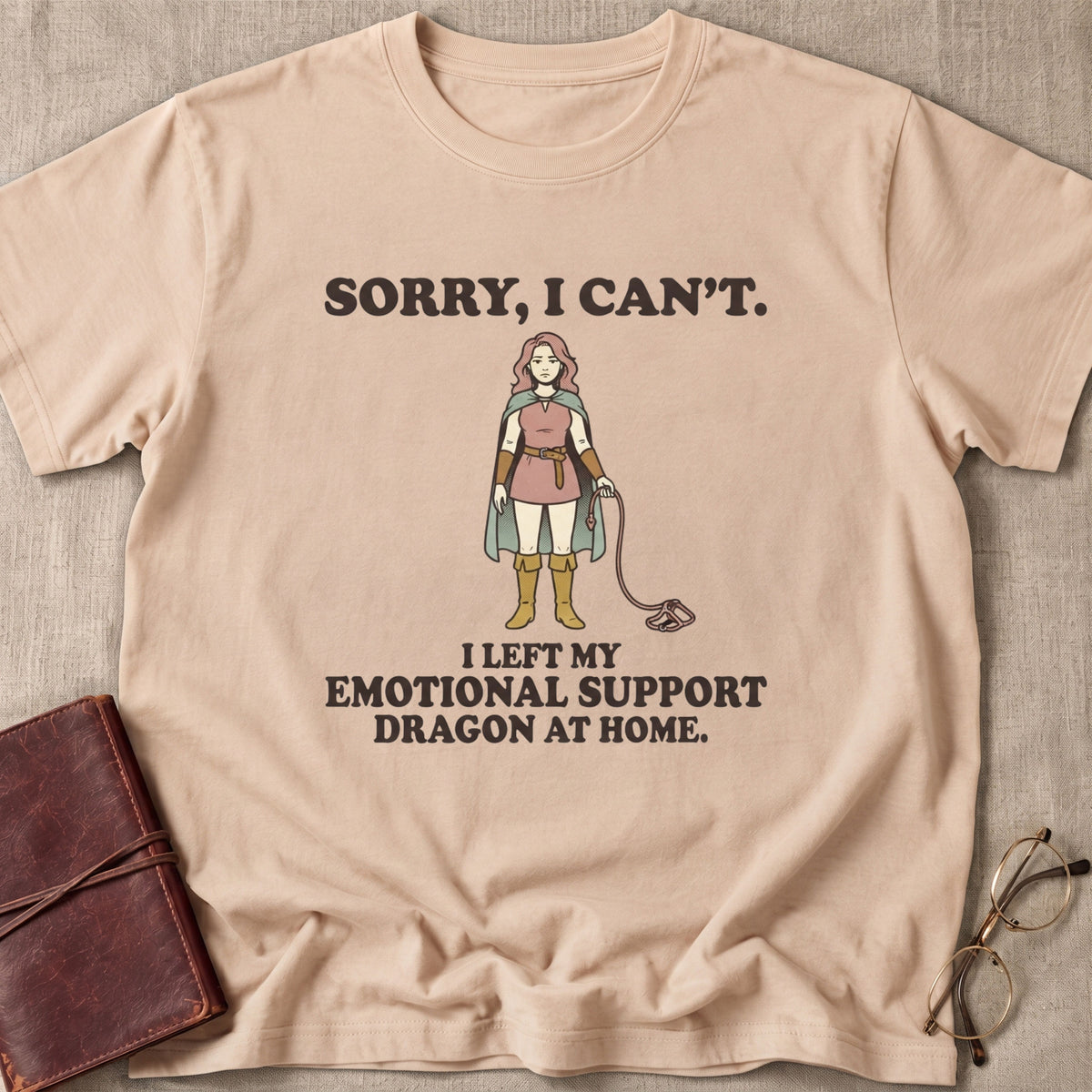 Sorry, I Can't. I Left My Emotional Support Dragon At Home 2 T-Shirt