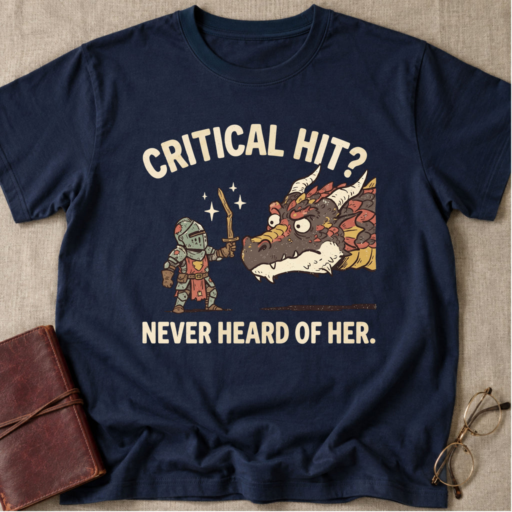 Critical Hit Never Heard of Her T-Shirt