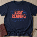 Busy Reading | Don't Ask T-Shirt
