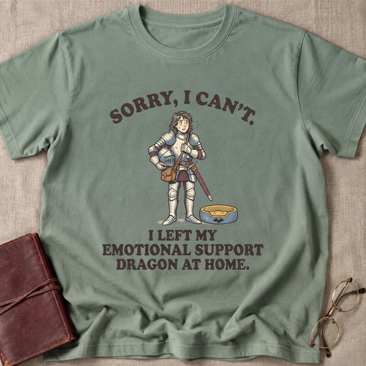 Sorry, I Can't. I Left My Emotional Support Dragon At Home 1 T-Shirt