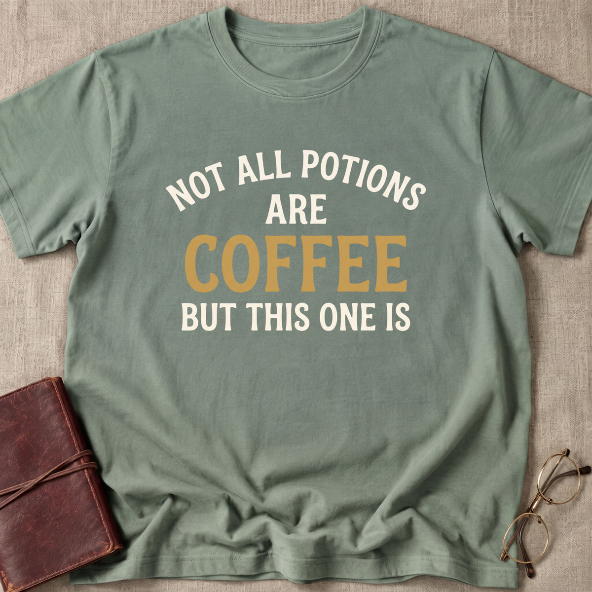 Not All Potions Are Coffee But This One Is T-Shirt