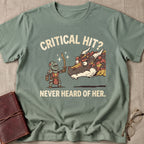 Critical Hit Never Heard of Her T-Shirt