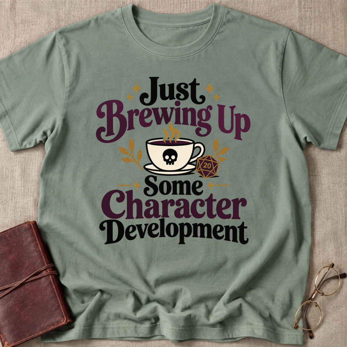 Just Brewing Up Some Character Development T-Shirt