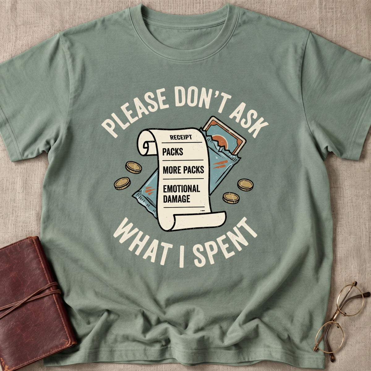 Please Don't Ask What I Spent on Packs T-Shirt