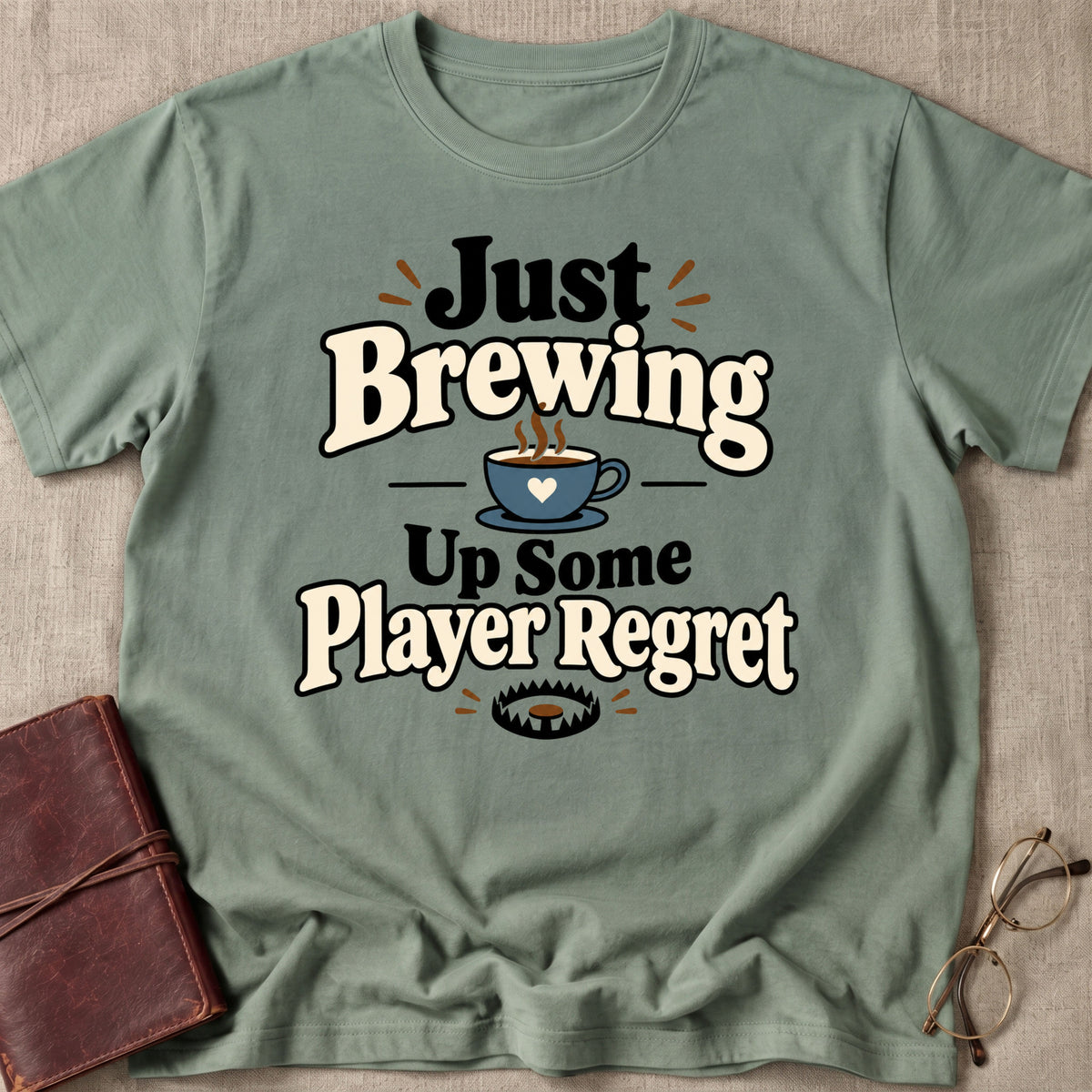 Just Brewing Up Some Player Regret T-Shirt