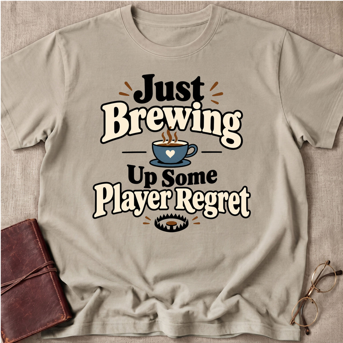 Just Brewing Up Some Player Regret T-Shirt