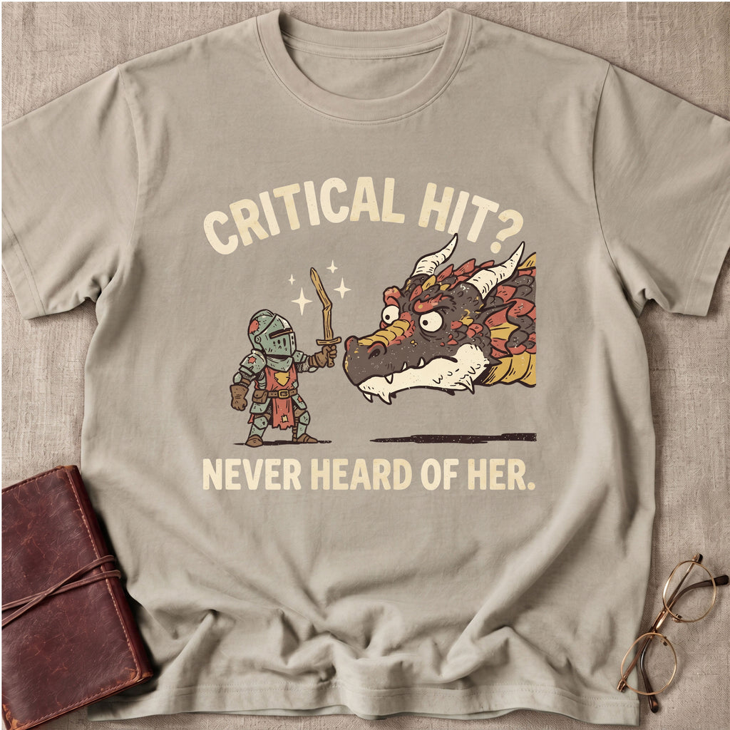 Critical Hit Never Heard of Her T-Shirt