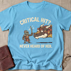 Critical Hit Never Heard of Her T-Shirt