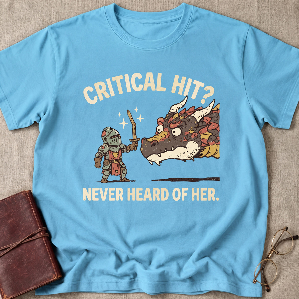 Critical Hit Never Heard of Her T-Shirt