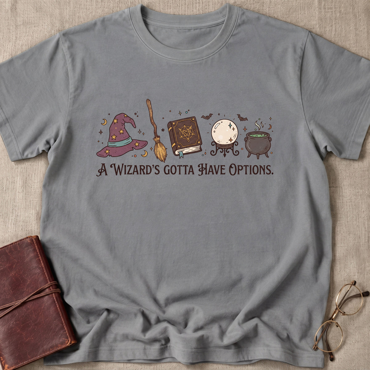 A Wizards Gotta Have Options T-Shirt