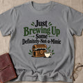 Just Brewing Up Some Definitely-Not-A-Mimic T-Shirt