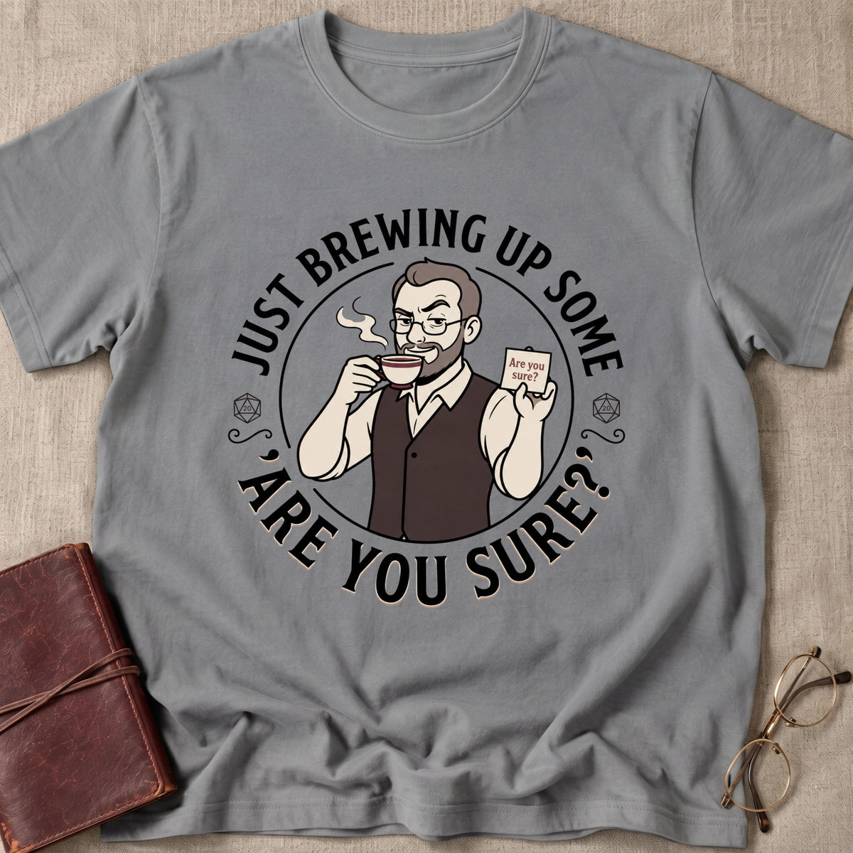 Just Brewing Up Some 'Are You Sure?' T-Shirt