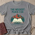 The Wildest Place I Go is the Fiction Section T-Shirt