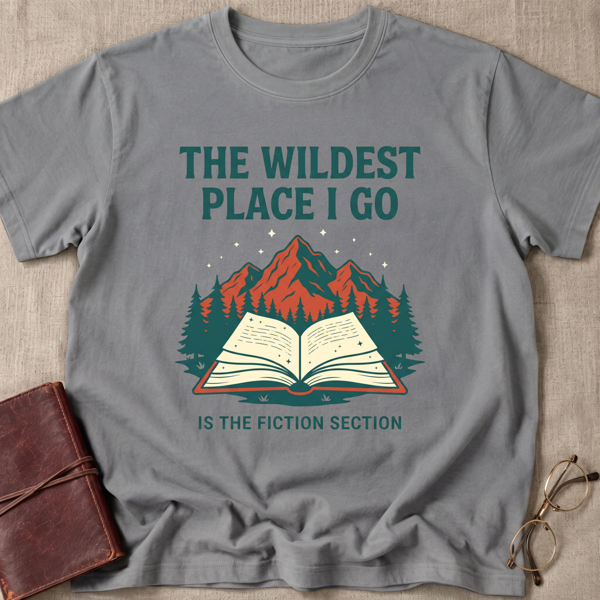 The Wildest Place I Go is the Fiction Section T-Shirt
