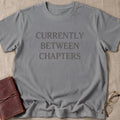Currently Between Chapters T-Shirt