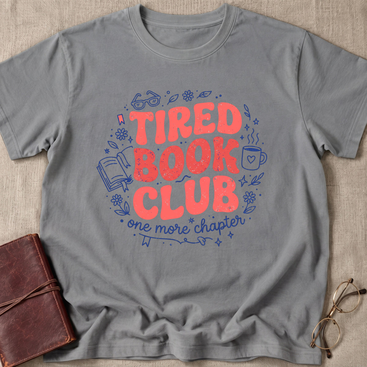 Tired Book Club | One More Chapter T-Shirt