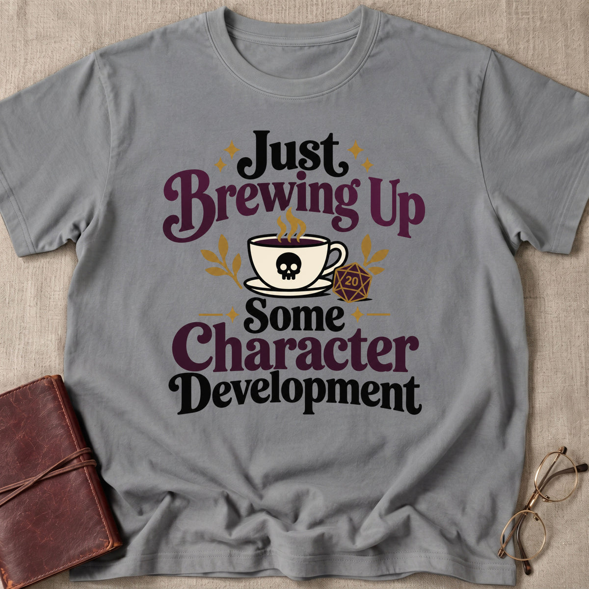 Just Brewing Up Some Character Development T-Shirt