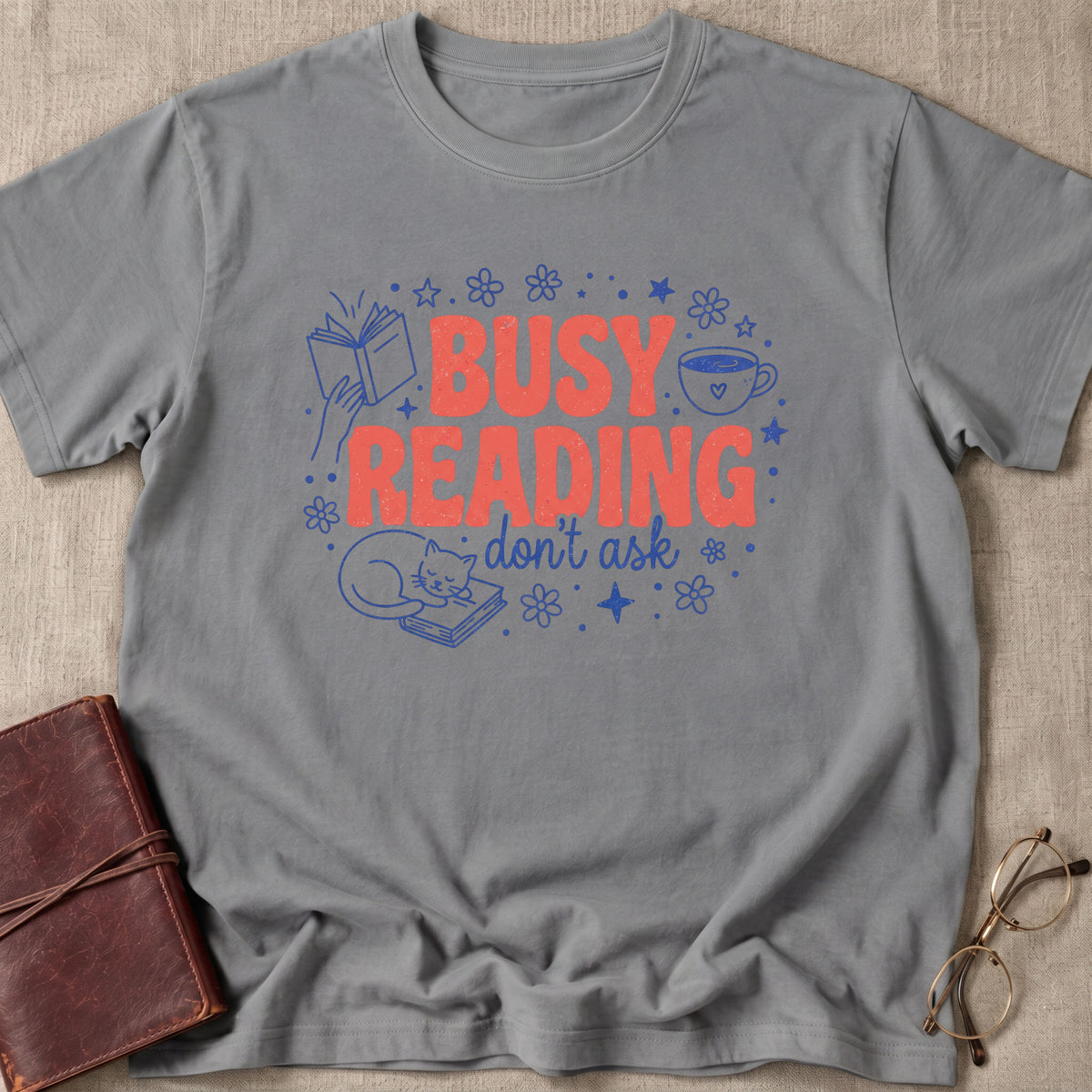 Busy Reading | Don't Ask T-Shirt