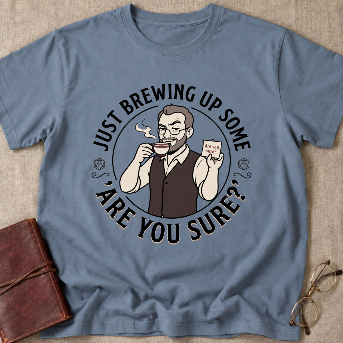 Just Brewing Up Some 'Are You Sure?' T-Shirt