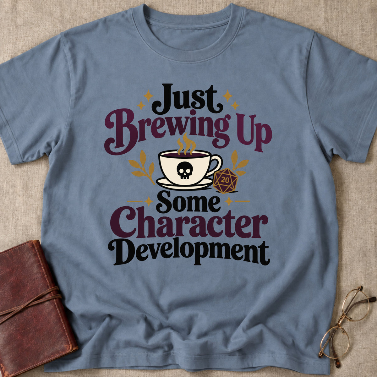 Just Brewing Up Some Character Development T-Shirt