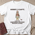Sorry, I Can't. I Left My Emotional Support Dragon At Home 2 T-Shirt