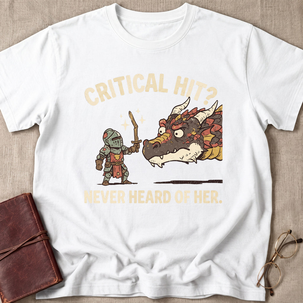 Critical Hit Never Heard of Her T-Shirt