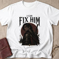 I Can Fix Him T-Shirt