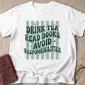 Drink Tea, Read Books, Avoid Responsibilities T-Shirt