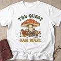 The Quest Can Wait T-Shirt
