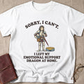 Sorry, I Can't. I Left My Emotional Support Dragon At Home 1 T-Shirt