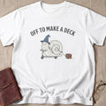 Off to Make A Deck T-Shirt
