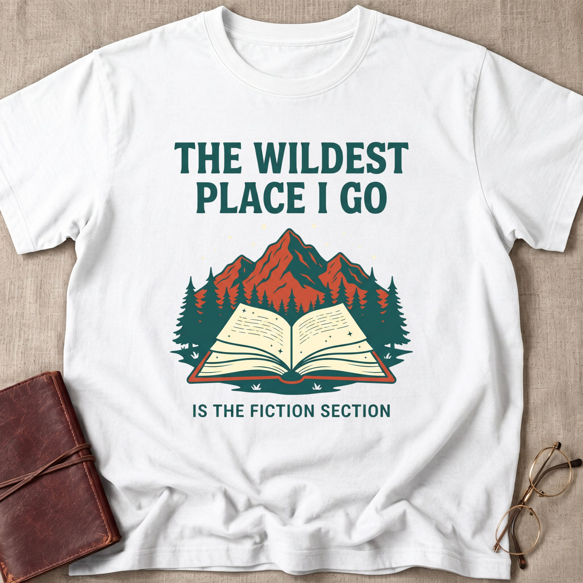 The Wildest Place I Go is the Fiction Section T-Shirt